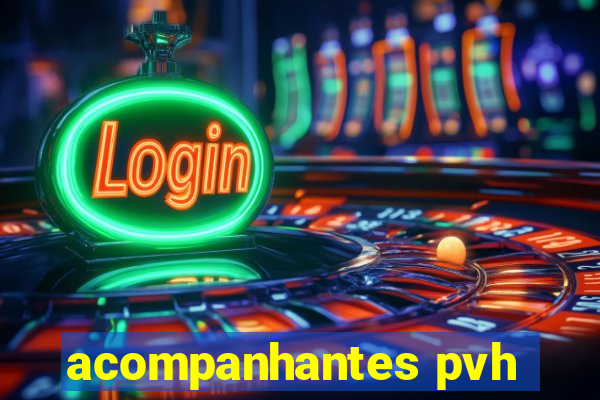 acompanhantes pvh